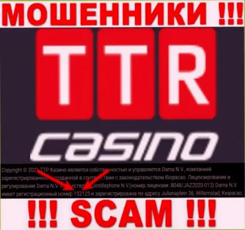 Держитесь как можно дальше от TTR Casino, по всей видимости с липовым номером регистрации - 152125