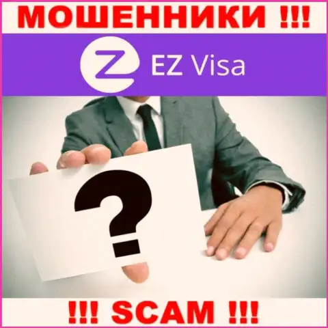 Во всемирной интернет паутине нет ни одного упоминания о прямых руководителях мошенников EZ-Visa Com