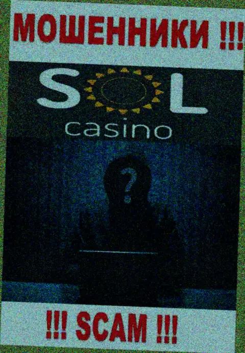 На сайте компании Sol Casino не сказано ни слова об их руководстве - это МОШЕННИКИ !!!