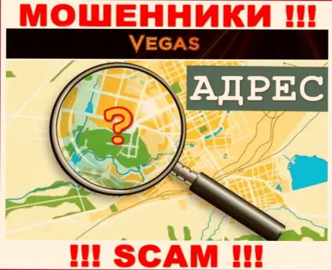 Будьте очень внимательны, Vegas Casino мошенники - не желают показывать данные о адресе организации