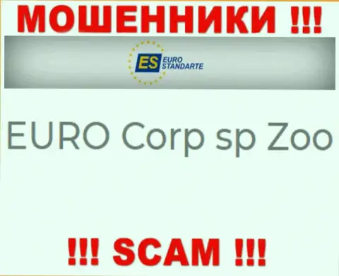 Не ведитесь на информацию о существовании юридического лица, ЕвроСтандарт - ЕВРО Корп сп Зоо, в любом случае кинут