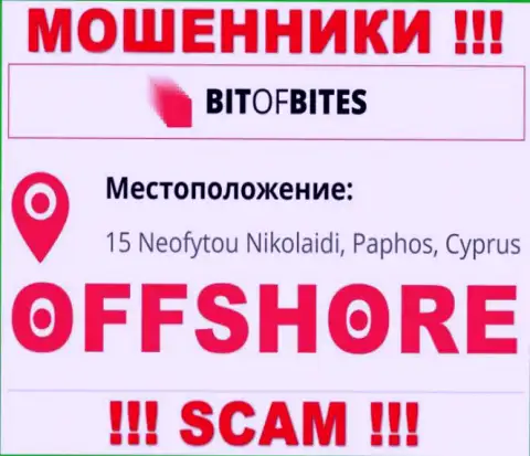 Организация BitOfBites Com пишет на web-портале, что расположены они в офшоре, по адресу 15 Neofytou Nikolaidi, Paphos, Cyprus