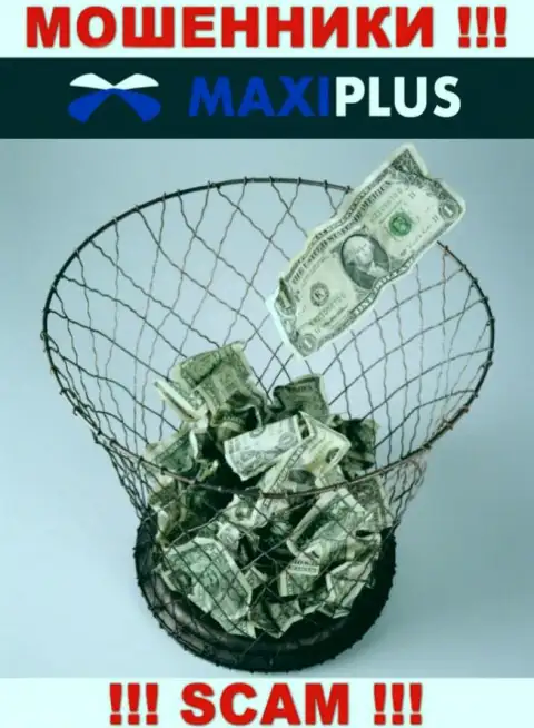 Намерены увидеть большой доход, сотрудничая с брокерской конторой Maxi Plus ? Данные internet мошенники не позволят