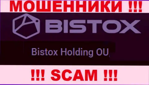Юридическое лицо, которое владеет интернет махинаторами Bistox - это Bistox Holding OU